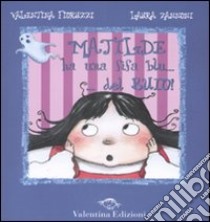 Matilde ha una fifa blu... del buio. Ediz. illustrata libro di Fioruzzi Valentina; Zannoni Laura