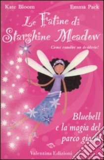 Bluebell e la magia del parco giochi. Ediz. illustrata libro di Bloom Kate; Pack Emma