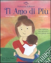 Ti amo di più. Ediz. illustrata libro di Duksta Laura; Keesler Karen