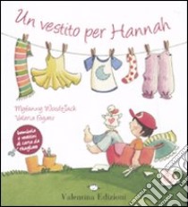 Un vestito per Hannah. Ediz. illustrata libro di Woods-Jack Myfanwy; Fogato Valeria