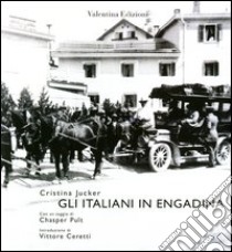 Gli Italiani in Engadina libro di Jucker Cristina