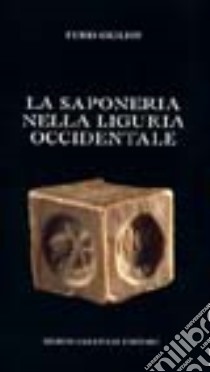 La saponeria nella Liguria occidentale libro di Ciciliot Furio