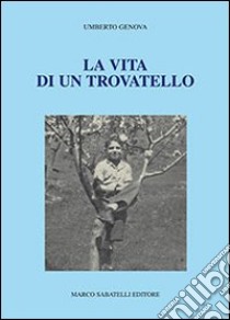 La vita di un trovatello libro di Genova Umberto