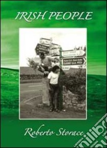 Irish people. A tribute to the extraordinary irish people. Con CD Audio libro di Storace Roberto