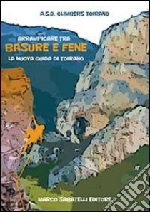 Arrampicare tra basure e fene. La nuova guida di Toirano libro