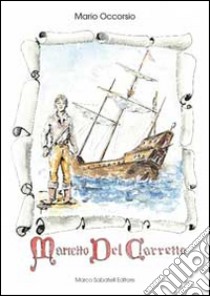 Marietto del Carretto. Una storia fantastica tra Savona e Noli libro di Occorsio Mario