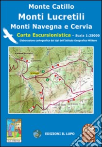 Monte Catillo, Lucretili, Cervia, Navegna. Carta escursionistica 25:000 libro di Roggero Duilio