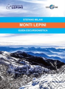 Monti Lepini. Guida escursionistica libro di Milani Stefano
