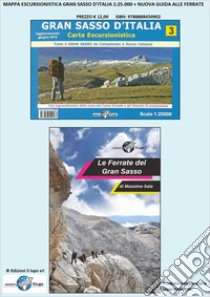 Le Ferrate del Gran Sasso d'Italia. Con carta escursionistica del Gran Sasso libro di Sala Massimo