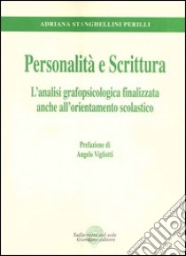 Personalità e scrittura. L'analisi grafopsicologica finalizzata anche all'orientamento scolastico libro di Stanghellini Perilli Adriana