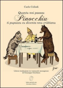 Pinocchiu. Quantu nni passau ti pupazzu cu diventa nnu cristianu. Testo in dialetto pugliese libro di Collodi Carlo