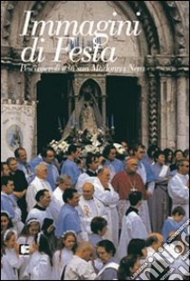 Immagini di festa. Pescasseroli e la sua Madonna nera libro di De Mario Vincenzo; Colangelo Anna; De Meo Giovanni