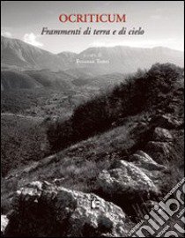 Ocriticum. Frammenti di terra e di cielo libro di Tuteri Rosanna; Pizzoferrato Orietta; Balbi De Caro Silvana