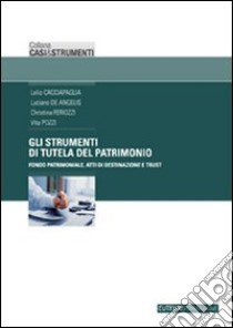 Gli strumenti di tutela del patrimonio. Fondo patrimoniale, atti di destinazione e trust libro