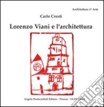 Lorenzo Viani e l'architettura libro di Cresti Carlo