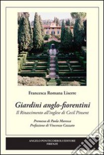 Giardini anglo-fiorentini libro di Liserre Francesca Romana