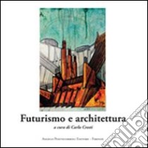 Futurismo e architettura libro di Cresti C. (cur.)