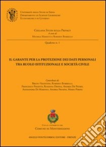 Il garante per la protezione dei dati personali tra ruolo istituzionale e società civile libro di Manetti M.; Borrello R.