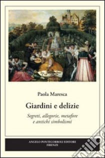 Giardini e delizie libro di Maresca Paola