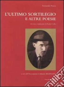 L'ultimo sortilegio e altre poesie. Ediz. multilingue libro di Pessoa Fernando; Doronzo A. (cur.)