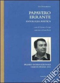 Papavero errante. Antologia poetica libro di Deaconescu Ion; Longo D. (cur.)