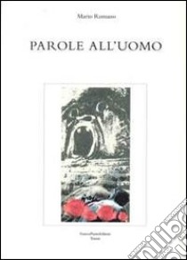 Parole all'uomo libro di Romano Mario