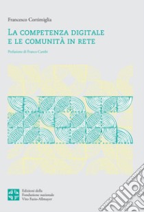 Il cronotopo esteso dei gruppi on line. Per una cultura della partecipazione nell'età della conoscenza libro di Cortimiglia Francesco