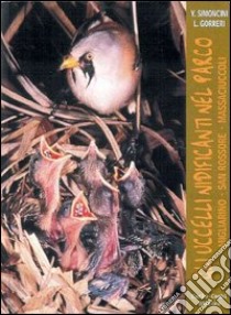 Gli uccelli nidificanti nel parco Migliarino, San Rossore e Massaciuccoli libro di Gorreri Luca; Simoncini Yuri