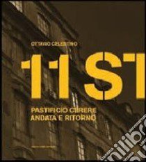 Undici storie. Pastificio Cerere, andata e ritorno. Ediz. italiana e inglese libro di Celestino Ottavio