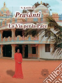 Pra?ânti. La via per la pace libro di Kasturi N.