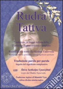 Rudra Tattva. Rudradhyaya tratto dal Krshna Yajurveda. Rivelazione del suo profondo e solenne significato spirituale libro di Vyas Maunish