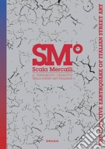 Scala Mercalli. Il terremoto creativo della street art libro di Marziani Gianluca; Tinelli Davide A.