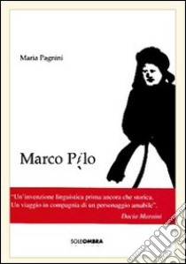 Marco Pilo libro di Pagnini Maria