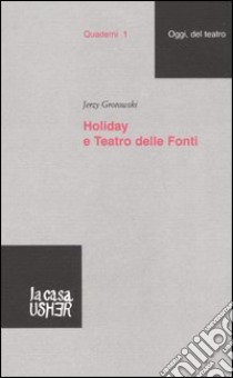 Holiday e Teatro delle Fonti libro di Grotowski Jerzy