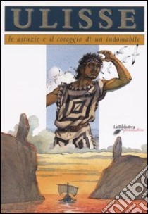 Ulisse. Le astuzie e il coraggio di un indomabile libro di Guarducci Chiara