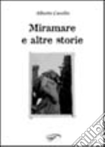 Miramare e altre storie libro di Carollo Alberto