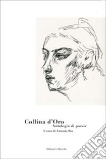 Collina d'oro. Antologia di poesie libro di Ria A. (cur.)