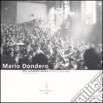 Una commedia umana. Ritratti e reportage. Catalogo della mostra (3-25 ottobre 2003) libro di Dondero Mario