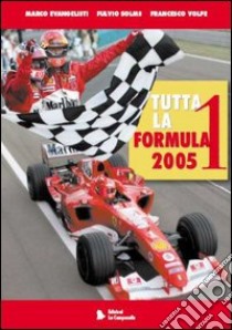 Formula 1 2005 libro di Evangelisti Marco - Solms Fulvio - Volpe Francesco