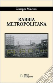 Rabbia metropolitana libro di Mincuzzi Giuseppe