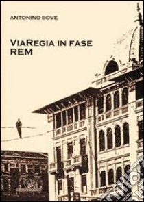 Viaregia in fase rem libro di Bove Antonino