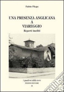 Una presenza anglicana a Viareggio. Reperti inediti libro di Flego Fabio