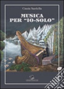 Musica per «io-solo» libro di Sardella Cinzia