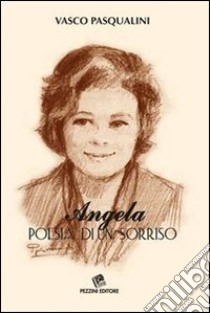 Angela. Poesia di un sorriso libro di Pasqualini Vasco