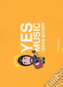 Yes music. Testi a e accordi libro di Spoladore Paolo