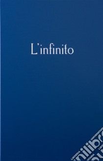 L'infinito di Giacomo Leopardi nel mondo. Ediz. multilingue libro di Martellini M. (cur.)