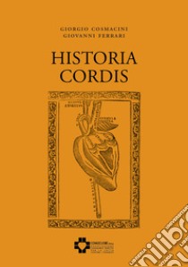 Historia Cordis libro di Ferrari Giovanni; Cosmacini Giorgio