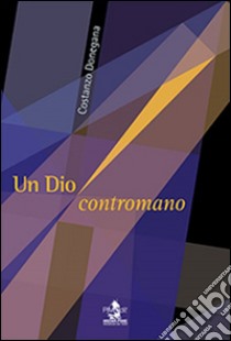 Un Dio contromano libro di Donegana Costanzo