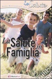 La salute in famiglia. Con CD-ROM libro