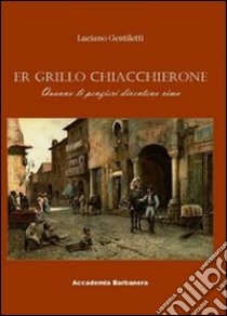 Er grillo chiacchierone libro di Gentiletti Luciano